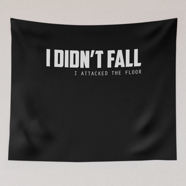 Item preview, I Didnt Fall I Attacked The Floor designed and sold by Gonkpoke.