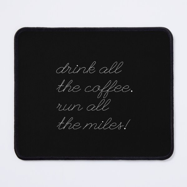 Item preview, Drink all the coffee. Run all the miles! designed and sold by Minimalist Quotes and Sayings.