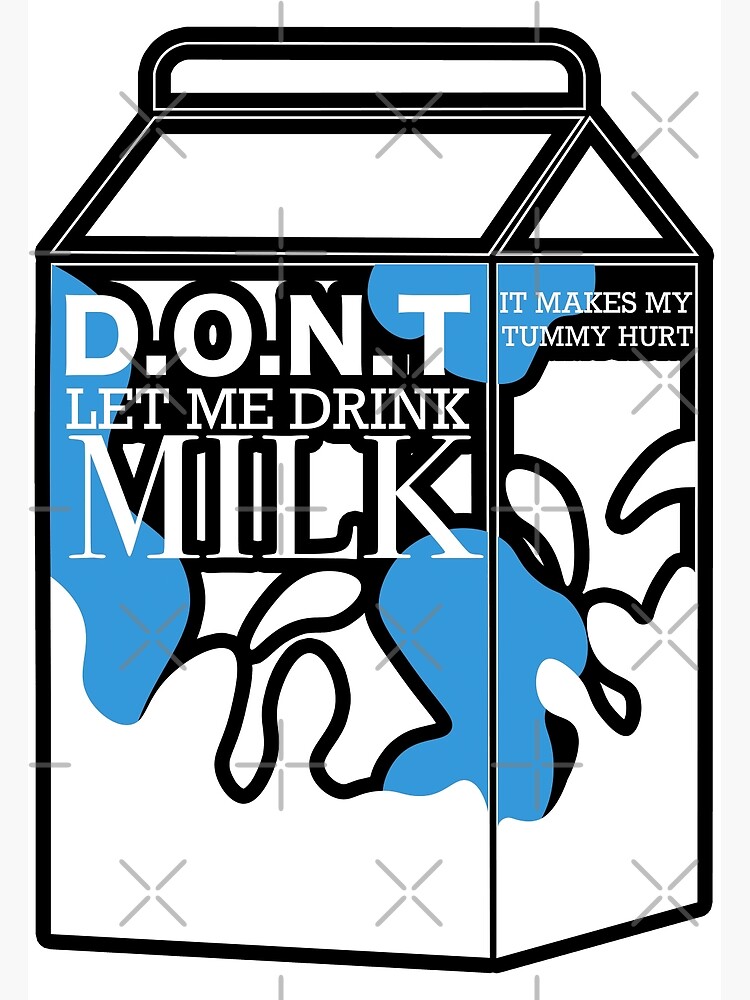 "Dont let me drink milk it makes my tummy hurt Milk carton design for