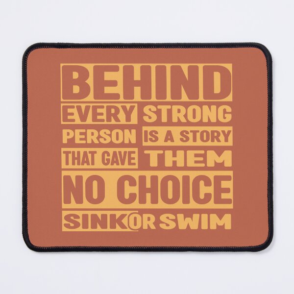 Item preview, Behind Every Strong Person Is a Story That Gave Them No Choice Sink Or Swim designed and sold by SimpleAndGreat.