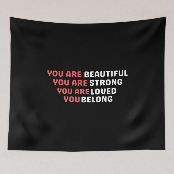 Item preview, You Are Beautiful You Are Strong You Are Loved You Belong designed and sold by Davestre.