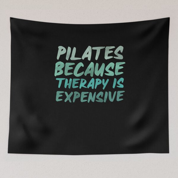 Item preview, PILATES... Because Therapy is Expensive! designed and sold by Apollonas.