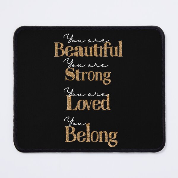 Item preview, You Are Beautiful You Are Strong You Are Loved You Belong designed and sold by ImaginedCo.