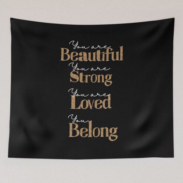 Item preview, You Are Beautiful You Are Strong You Are Loved You Belong designed and sold by ImaginedCo.