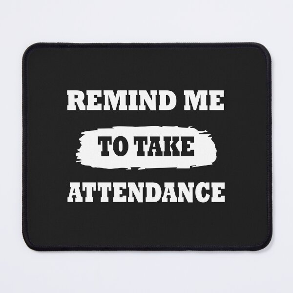 Item preview, someone remind me to take attendance designed and sold by Glorious Articles.