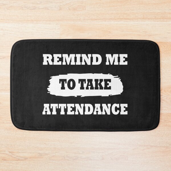 Item preview, someone remind me to take attendance designed and sold by Glorious Articles.
