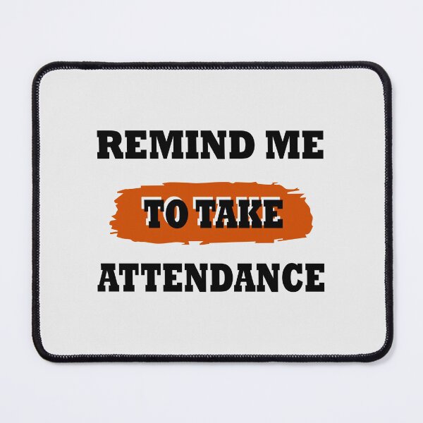 Item preview, someone remind me to take attendance designed and sold by Glorious Articles.