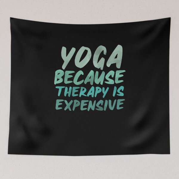 Item preview, YOGA... Because Therapy is Expensive! designed and sold by Apollonas.