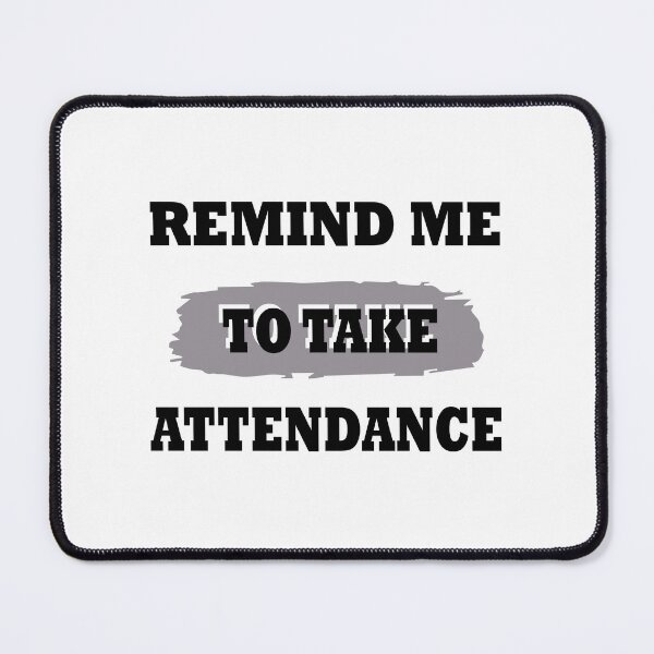 Item preview, someone remind me to take attendance designed and sold by Glorious Articles.