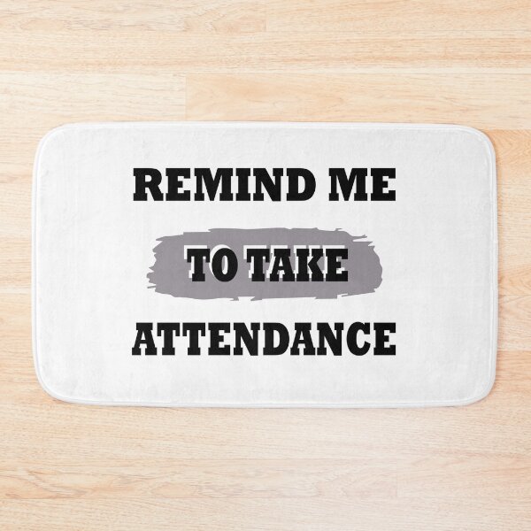 Item preview, someone remind me to take attendance designed and sold by Glorious Articles.