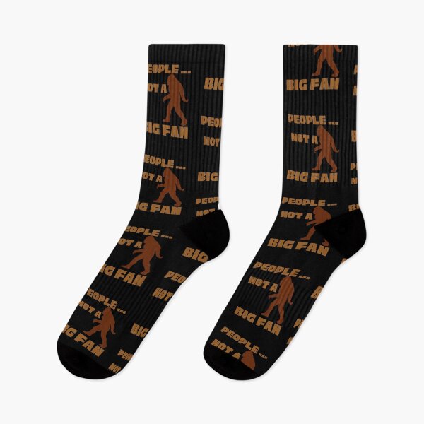Item preview,  PEOPLE  NOT A BIG FAN BIGFOOT / SASQUATCH / YETI  designed and sold by Affyboss6.