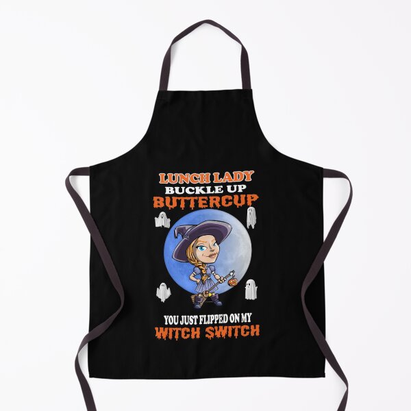 Item preview, Lunch Lady Buckle Up Buttercup You Just Flipped My Witch Switch designed and sold by david parry.