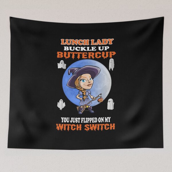 Item preview, Lunch Lady Buckle Up Buttercup You Just Flipped My Witch Switch designed and sold by david parry.