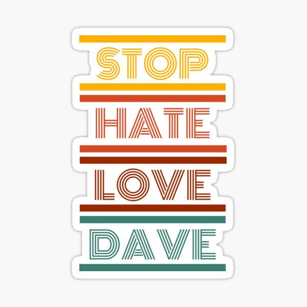 Item preview, Stop Hate Love DAVE Sticker designed and sold by DontBurnTheDay.