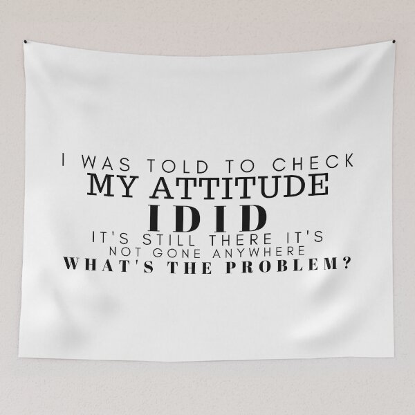 Item preview, Sarcastic/ Funny Saying / Sarcasm/Adult Humor/I Was Told To Check My Attitude/ Humorous /Funny Quote designed and sold by Alexa5454.