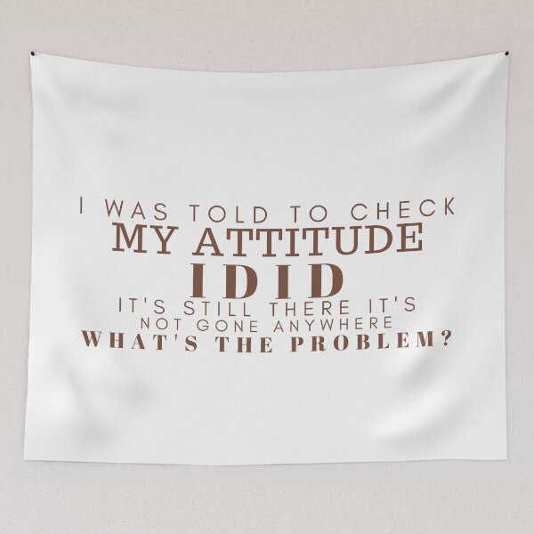 Item preview, Sarcastic/ Funny Saying / Sarcasm/Adult Humor/I Was Told To Check My Attitude/ Humorous /Funny Quote designed and sold by Alexa5454.