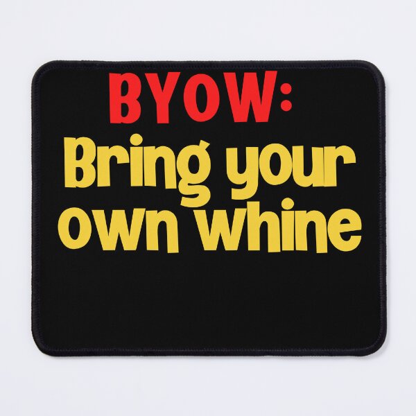 Item preview, BYOW: Bring Your Own Whine designed and sold by Peter Stawicki.