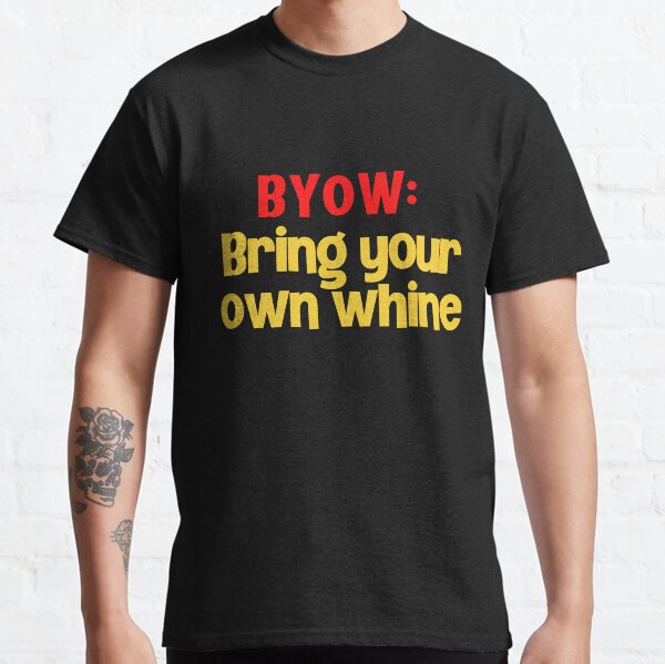 Item preview, BYOW: Bring Your Own Whine designed and sold by Peter Stawicki.