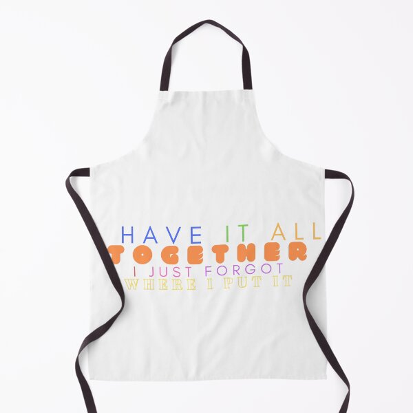 Item preview,  Funny Sarcastic Shirt I Have It All Together I Just Forgot Where I Put It/ Funny Mom designed and sold by Alexa5454.