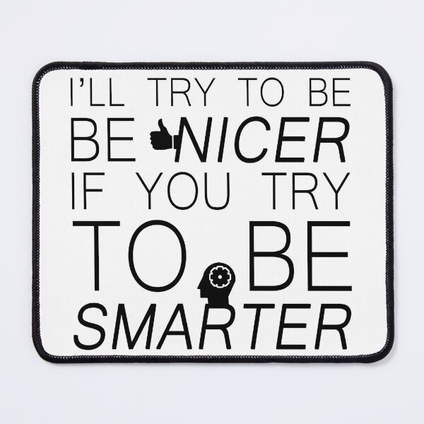 Item preview, I'll try to be nicer if you try to be smarter designed and sold by Bigilyy.