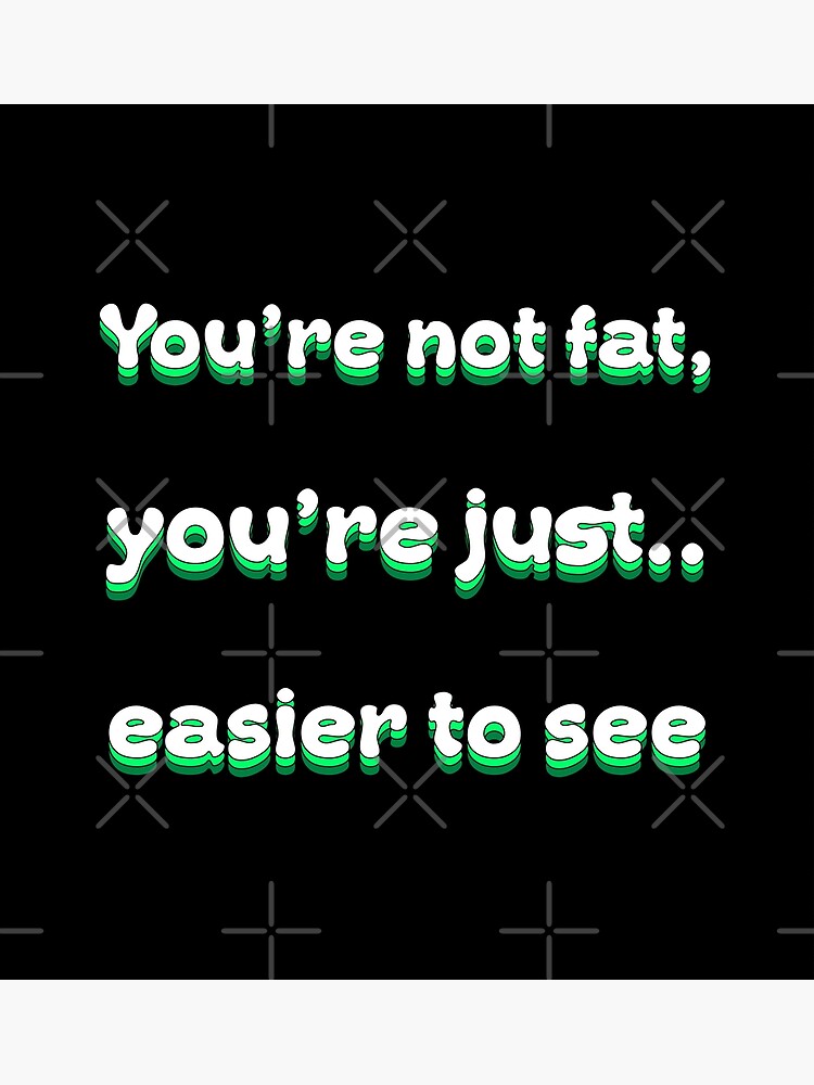 "You Are Not Fat Funny Groovy" Poster for Sale by groovypopart Redbubble