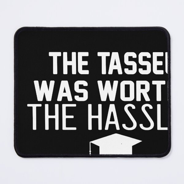 Item preview, the tassel was worth the hassle designed and sold by designreb.