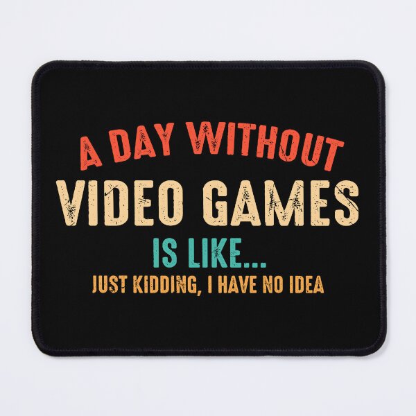 Item preview, A Day Without Video Games Is Like, Funny Gamer Gifts, Gaming designed and sold by Samadi style.