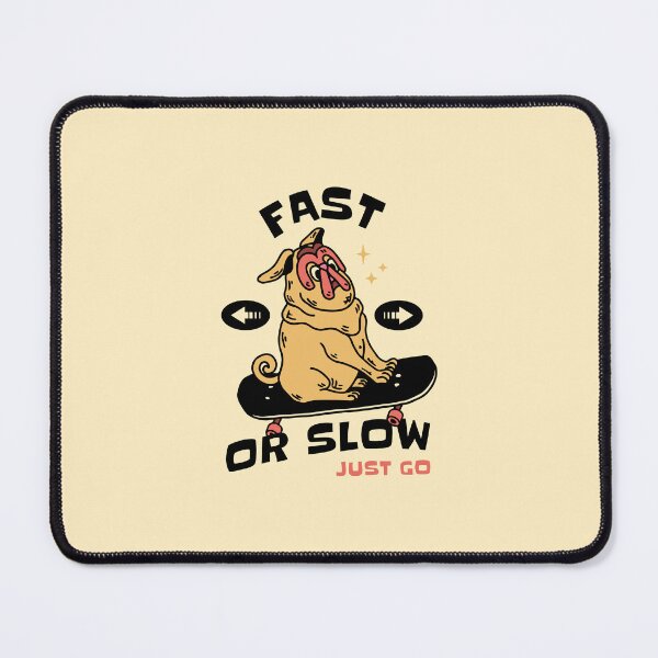Item preview, Fast Or Slow Just Go designed and sold by Pearl67.