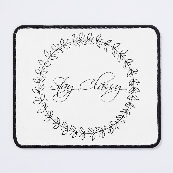 Item preview, Stay Classy designed and sold by LettuceLeaf.