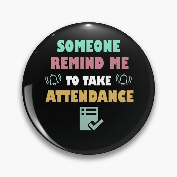 Item preview, Gift Someone Remind Me To Take Attendance Funny Teacher  designed and sold by Rami Khalifah.