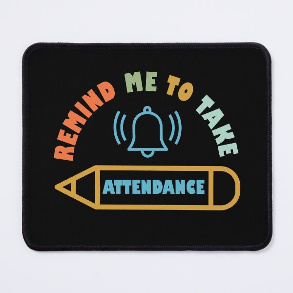 Item preview, Gift Someone Remind Me To Take Attendance Funny Teacher designed and sold by Rami Khalifah.