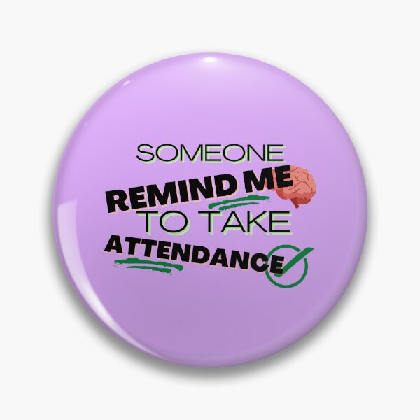 Item preview, Someone Remind Me To Take Attendance designed and sold by NikkosDesigns.