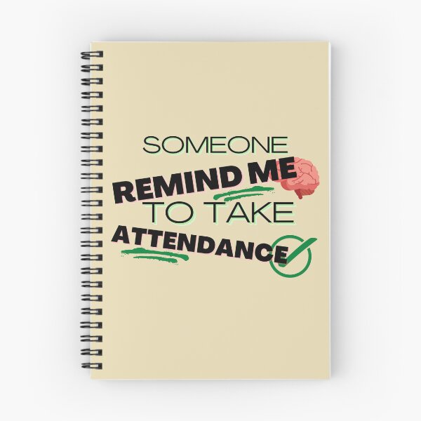 Item preview, Someone Remind Me To Take Attendance designed and sold by NikkosDesigns.