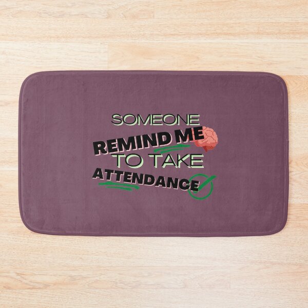 Item preview, Someone Remind Me To Take Attendance designed and sold by NikkosDesigns.