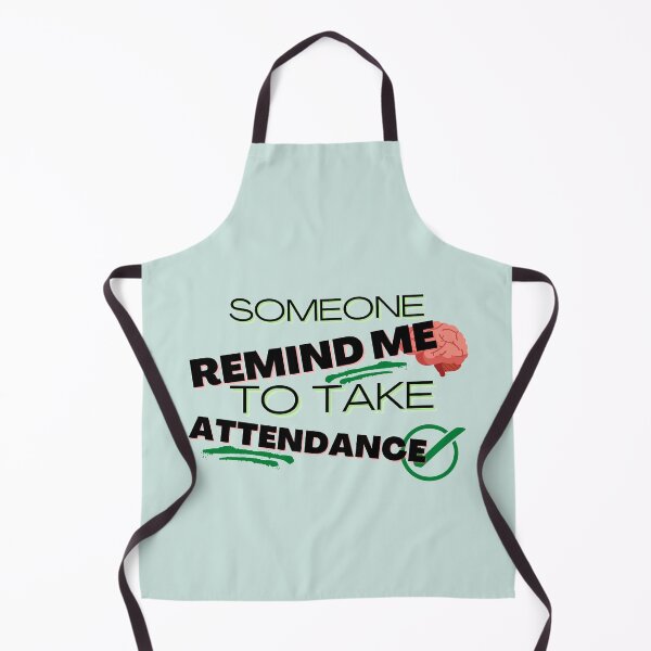 Item preview, Someone Remind Me To Take Attendance designed and sold by NikkosDesigns.