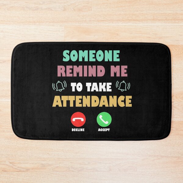 Item preview, Gift Someone Remind Me To Take Attendance Funny Teacher  designed and sold by Rami Khalifah.