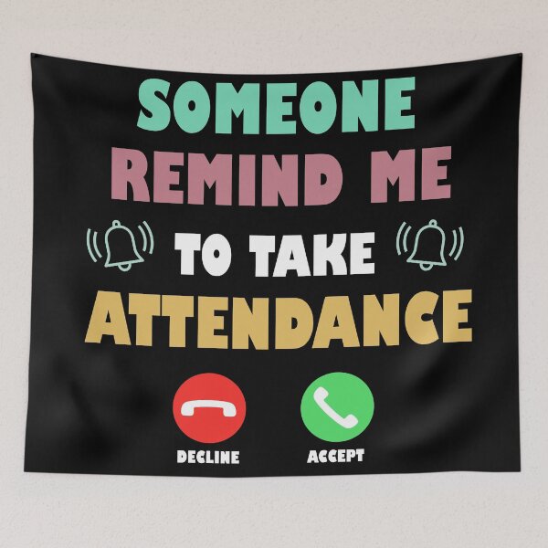 Item preview, Gift Someone Remind Me To Take Attendance Funny Teacher  designed and sold by Rami Khalifah.