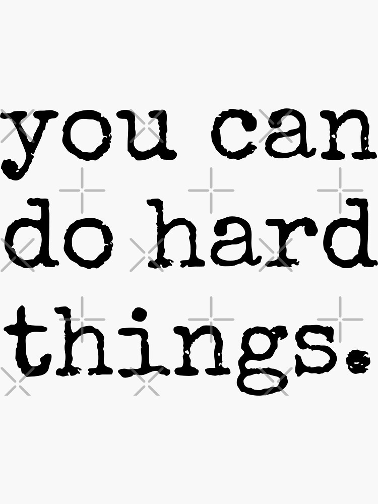 you-can-do-hard-things-sticker-for-sale-by-tinylove99-redbubble