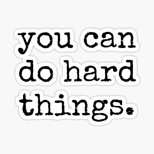 You Can Do Hard Things Sticker For Sale By Tinylove99 Redbubble