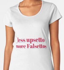 Less upsetto, more Falsettos Women's Premium T-Shirt