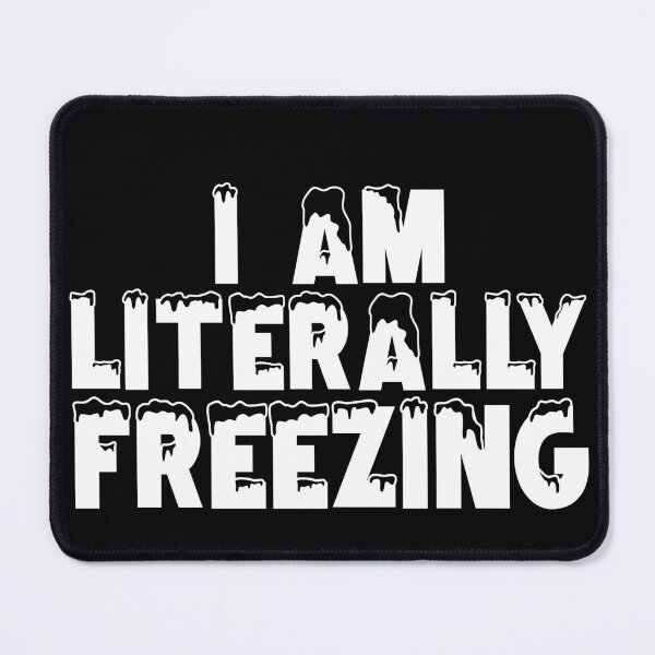 Item preview, I Am Literally Freezing,Always Cold,Wintry,Frigid,Winter Time,Icicles,Yes Im Cold designed and sold by CHOOSEYOURS SHOP.
