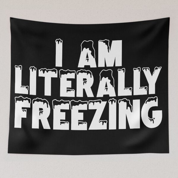 Item preview, I Am Literally Freezing,Always Cold,Wintry,Frigid,Winter Time,Icicles,Yes Im Cold designed and sold by CHOOSEYOURS SHOP.