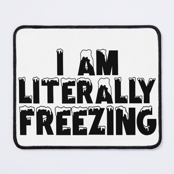 Item preview, I Am Literally Freezing,Always Cold,Wintry,Frigid,Winter Time,Icicles,Yes Im Cold designed and sold by CHOOSEYOURS SHOP.