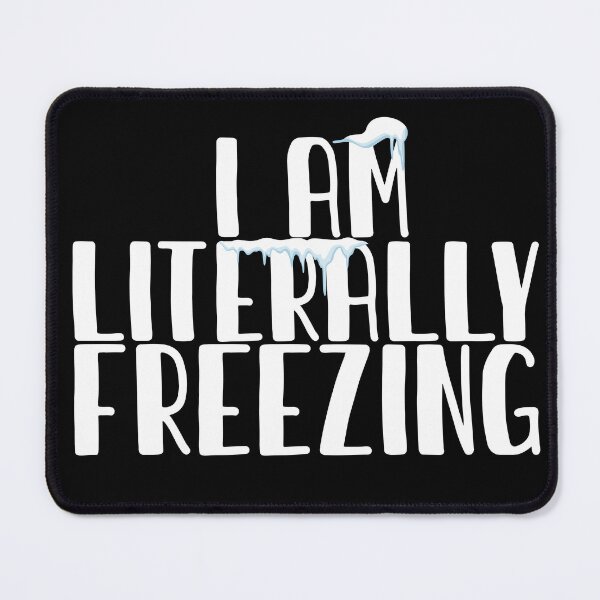 Item preview, I Am Literally Freezing,Always Cold,Wintry,Frigid,Winter Time,Icicles,Yes Im Cold designed and sold by CHOOSEYOURS SHOP.