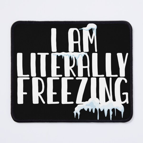 Item preview, I Am Literally Freezing,Always Cold,Wintry,Frigid,Winter Time,Icicles,Yes Im Cold designed and sold by CHOOSEYOURS SHOP.