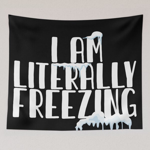 Item preview, I Am Literally Freezing,Always Cold,Wintry,Frigid,Winter Time,Icicles,Yes Im Cold designed and sold by CHOOSEYOURS SHOP.