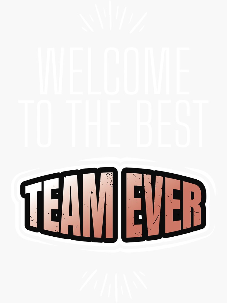 Welcome To The Best Team Ever Sticker For Sale By Karimmoutawakil