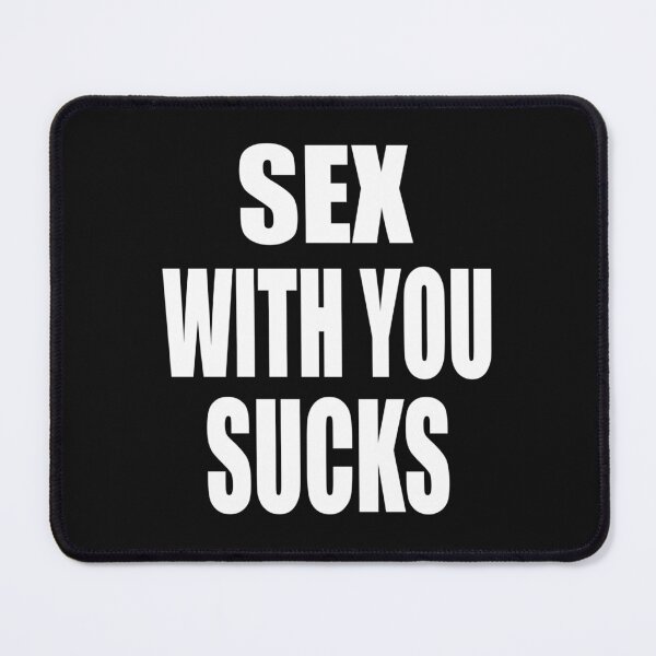 Item preview, Sex With You Sucks designed and sold by RostyslavVlad.