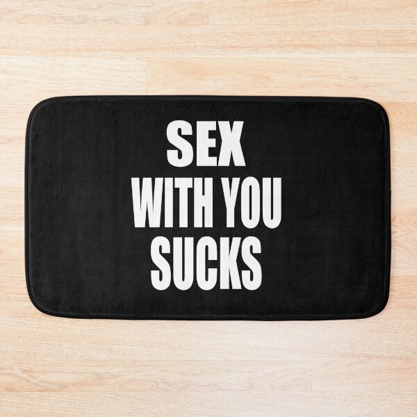 Item preview, Sex With You Sucks designed and sold by RostyslavVlad.