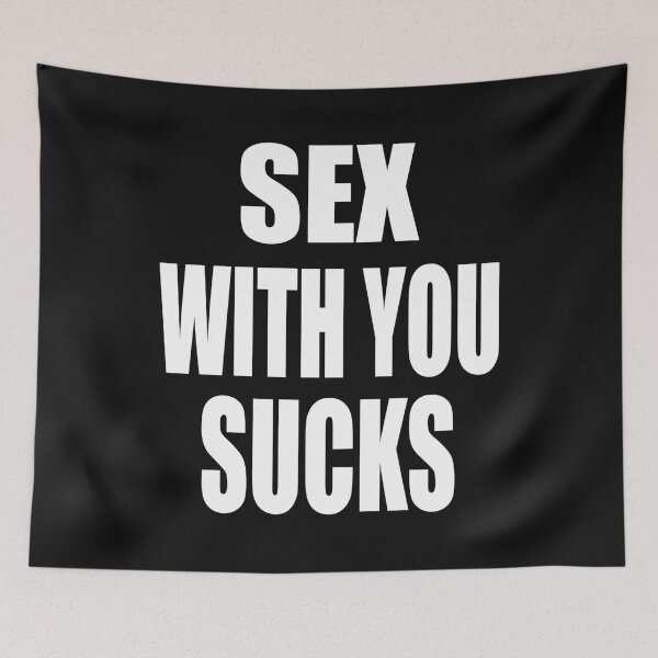 Item preview, Sex With You Sucks designed and sold by RostyslavVlad.